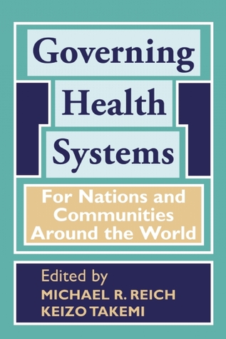 Read Online Governing Health Systems: For Nations and Communities Around the World - Michael R. Reich | ePub