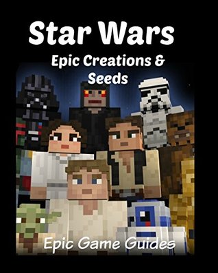 Read Star Wars: Epic Star Wars Minecraft Creations & Seeds - EpicGameGuides file in ePub