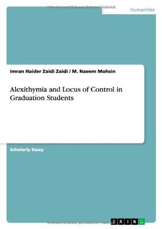 Full Download Alexithymia and Locus of Control in Graduation Students - Imran Haider Zaidi Zaidi | PDF