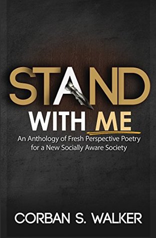 Full Download Stand with Me: An Anthology of Fresh Perspective Poetry for a New Socially Aware Society - Corban S. Walker | ePub