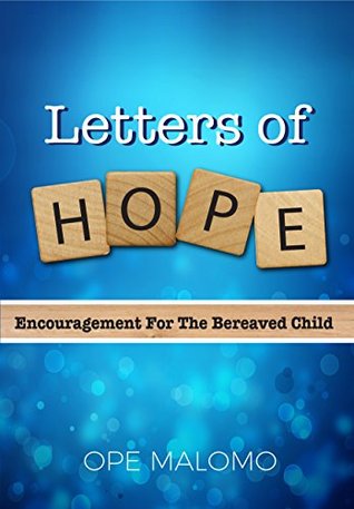 Read Online Letters of Hope: Encouragement For The Bereaved Child - Ope Malomo file in PDF
