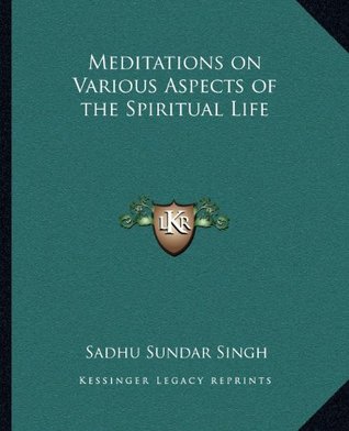 Read Online Meditations on Various Aspects of the Spiritual Life - Sadhu Sundar Singh file in ePub