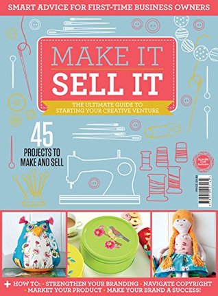 Read Make it Sell it - Ultimate guide for a crafting business - 45 Projects to Make and Sell - Aceville Publications | PDF