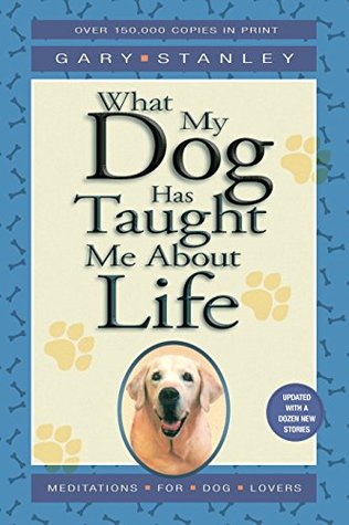 Download What My Dog Has Taught Me About Life: Meditations for Dog Lovers - Gary Stanley | ePub