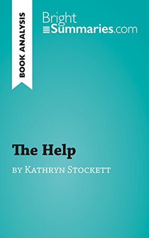 Read The Help by Kathryn Stockett (Book Analysis): Detailed Summary, Analysis and Reading Guide (BrightSummaries.com) - Bright Summaries | PDF