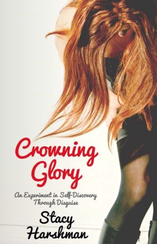 Full Download Crowning Glory: An experiment in Self-discovery Through Disguise - Stacy Harshman file in PDF