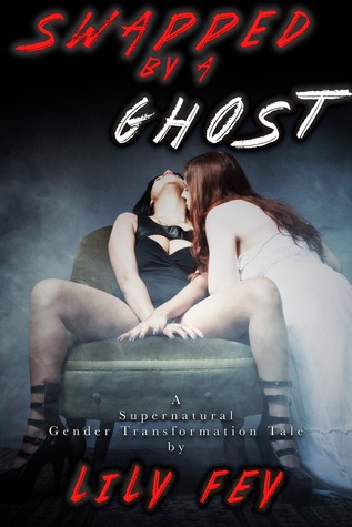 Download Swapped by a Ghost: A Supernatural Gender Transformation Tale - Lily Fey | PDF