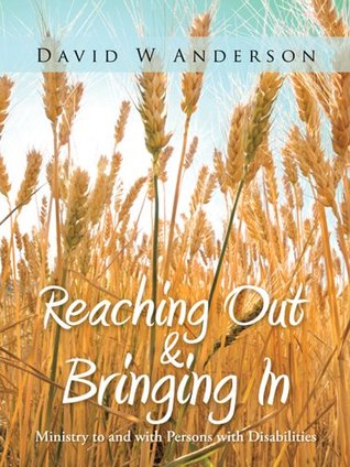 Full Download Reaching Out and Bringing In: Ministry to and with Persons with Disabilities - David W. Anderson | PDF