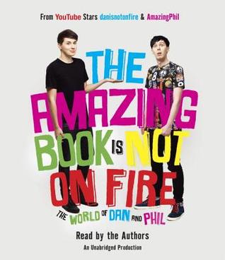 Download The Amazing Book Is Not on Fire: The World of Dan and Phil - Dan Howell file in PDF