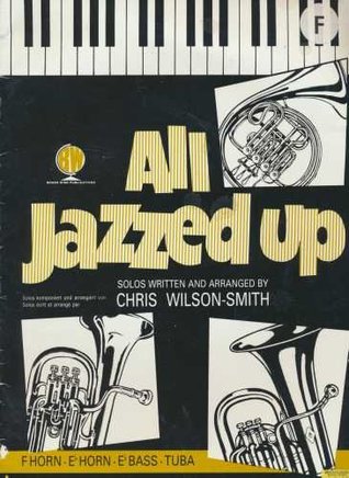 Read All Jazzed Up for Horn in Eb/Eb Bass TC (with Piano), Chris Wilson-Smith - Wilson-Smith file in PDF