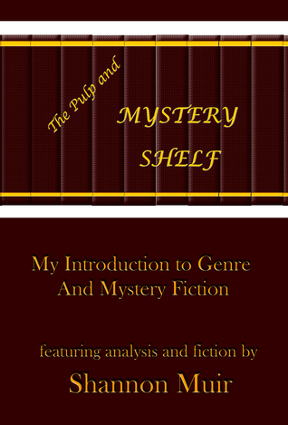 Read Online The Pulp and Mystery Shelf: My Introduction to Genre and Mystery Fiction - Shannon Muir file in ePub