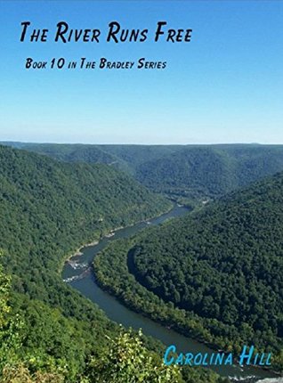 Full Download The River Runs Free (The Bradley Series Book 10) - Carolina Hill file in PDF