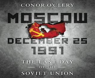 Download Moscow, December 25, 1991: The Last Day of the Soviet Union - Conor O'Clery file in PDF