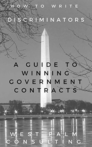 Full Download How to Write Discriminators: A Guide to Winning Government Contracts - West Palm Consulting LLC | ePub