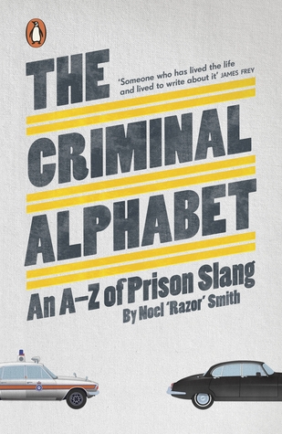 Read The Criminal Alphabet: An A-Z of Prison Slang - Noel 'Razor' Smith file in PDF