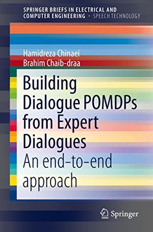 Read Building Dialogue POMDPs from Expert Dialogues: An end-to-end approach (SpringerBriefs in Electrical and Computer Engineering) - Hamidreza Chinaei | ePub