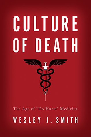 Full Download Culture of Death: The Age of “Do Harm” Medicine - Wesley J. Smith | PDF