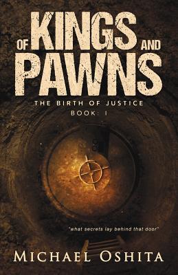 Read Of Kings and Pawns: The Birth of Justice Book: I - Michael Oshita | ePub