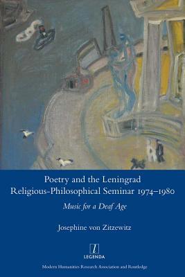 Full Download Poetry and the Leningrad Religious-Philosophical Seminar 1974-1980: Music for a Deaf Age - Josephine Von Zitzewitz | ePub