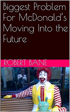 Full Download Biggest Problem For McDonald's Moving Into the Future - Robert Bane | ePub