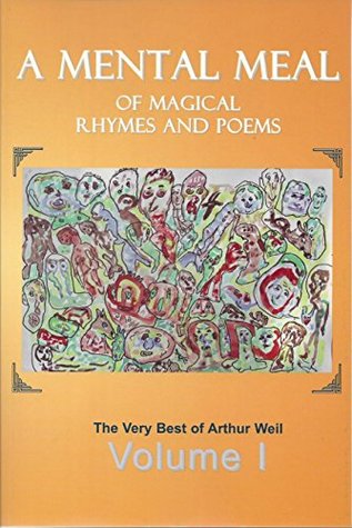 Read Online A Mental Meal of Magical Rhymes andPoems: The Very Best of Arthur Weil - Arthur Weil file in ePub