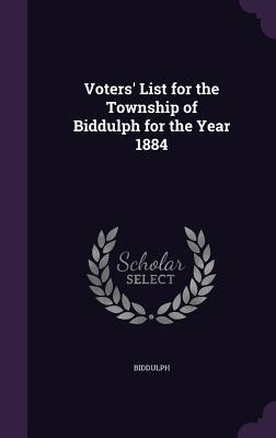 Read Online Voters' List for the Township of Biddulph for the Year 1884 - John Biddulph file in PDF