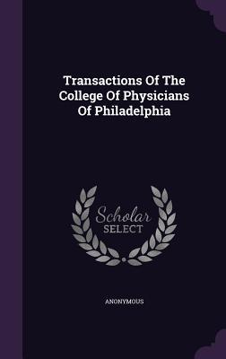 Read Online Transactions of the College of Physicians of Philadelphia - Anonymous | ePub