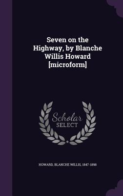Read Seven on the Highway, by Blanche Willis Howard [Microform] - Blanche Willis Howard | ePub