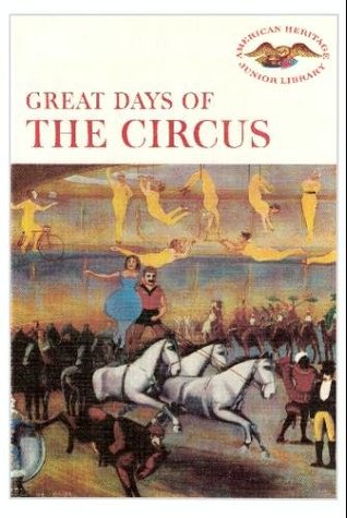 Download Great Days of the Circus (American Heritage Junior Library) - Freeman H. Hubbard | PDF
