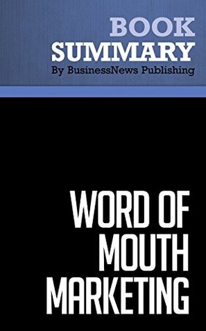 Read Online Summary : Word Of Mouth Marketing - Andy Sernovitz: How Smart Companies Get People Talking - BusinessNews Publishing | PDF