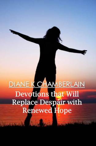 Download Devotions that will Replace Despair with Renewed Hope - Diane K. Chamberlain | ePub