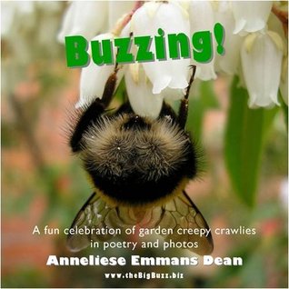 Read Buzzing!: A Fun Celebration of Garden Creepy Crawlies in Poetry and Photos - Anneliese Emmans Dean | ePub