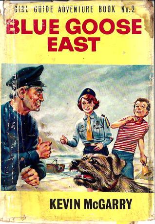 Full Download Blue Goose East (Girl Guide Adventure Book No 2) - Kevin McGarry | ePub