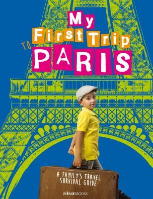 Read My First Trip to Paris: A Family's Travel Survival Guide - Sara Degonia file in ePub