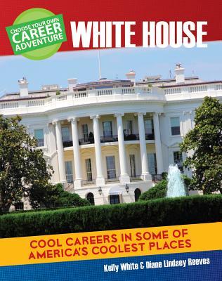 Full Download Choose Your Own Career Adventure at the White House - Diane Lindsey Reeves file in PDF