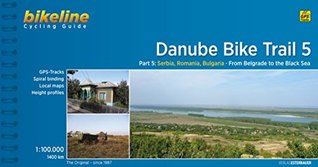 Read Online Danube Bike Trail 5: Serbia, Romania, Bulgaria: From Belgrade to the Black Sea - bikeline | ePub