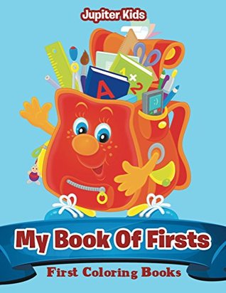 Full Download My Book Of Firsts: First Coloring Books (Toddler Coloring and Art Book Series) - Jupiter Kids file in PDF