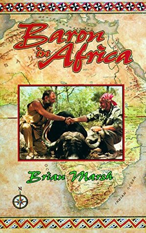 Read Baron in Africa: The Remarkable Adventures of Werner Von Alvensleben - Brian Marsh file in PDF