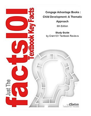 Read Online Child Development: A Thematic Approach: Psychology, Human development (Just the Facts 101 Textbook Key Facts) - Cram101 Textbook Reviews | ePub