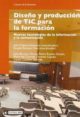 Read Online Diseno Y Produccion De Tic Para La Formacion/ Design & Production of Tic For Training: Nuevas Tecnologias De La Informacion Y La Comunicacion/ New  and Communication - Julio Cabero Almenara | ePub