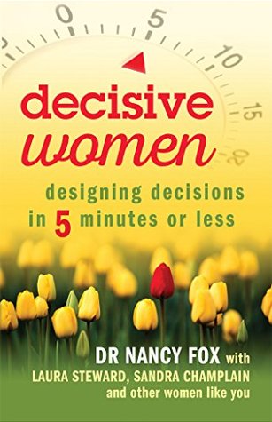 Full Download Decisive Women: Designing Decisions in 5 Minutes or Less - Nancy Fox file in ePub