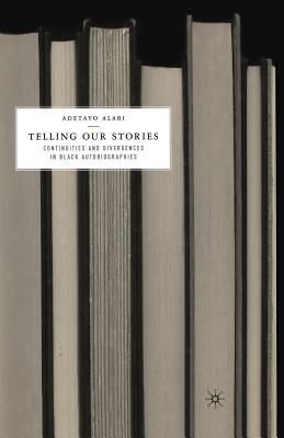 Read Telling Our Stories: Continuities and Divergences in Black Autobiographies - Adetayo Alabi file in PDF