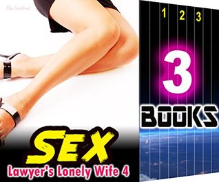 Download SEX: Lawyer's Lonely Wife 4: 3 Books Special Bundle Mystery: Hot Girl and Lonely Wife Sensual Erotica Stories - Ella Gottfried | ePub