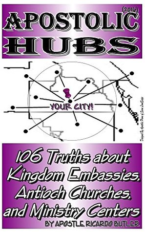 Read Apostolic Hubs: 106 Truths about Kingdom Embassies, Antioch Churches, and Ministry Centers (Urban Apostles' Series Book 4) - Ricardo Butler | PDF