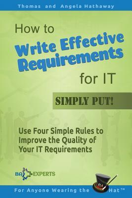 Full Download How to Write Effective Requirements for IT - Simply Put!: Use Four Simple Rules to Improve the Quality of Your IT Requirements - Thomas Hathaway | ePub