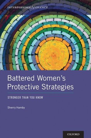 Download Battered Women's Protective Strategies: Stronger Than You Know (Interpersonal Violence) - Sherry L Hamby | PDF