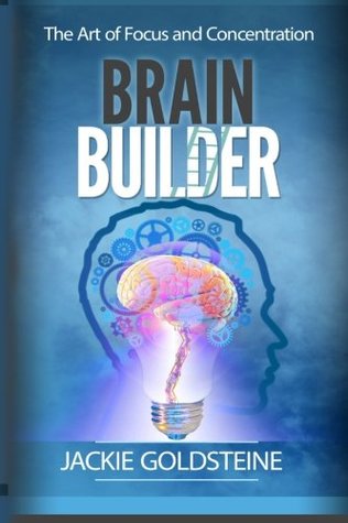 Read Brain Builder: The Art of Focus and Concentration - Jackie Goldsteine file in ePub