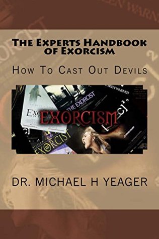 Download The Experts Handbook of Exorcism: How To Cast Out Devils - Michael H. Yeager file in ePub