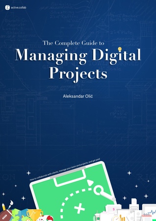 Read The Complete Guide to Managing Digital Projects - Aleksandar Olic file in PDF