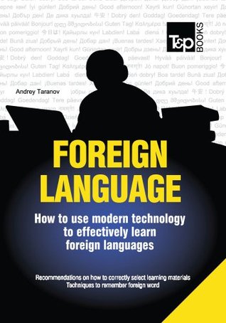 Read Online FOREIGN LANGUAGE - How to use modern technology to effectively learn foreign languages - Andrey Taranov file in ePub